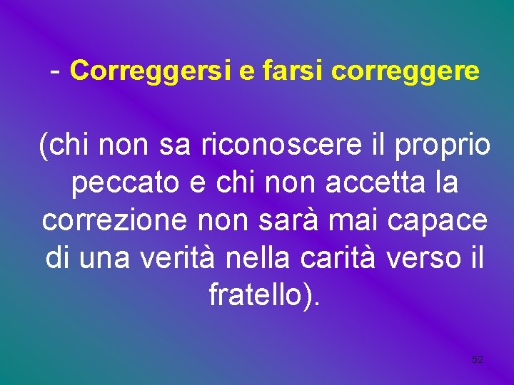 - Correggersi e farsi correggere (chi non sa riconoscere il proprio peccato e chi - Correggersi e farsi correggere (chi non sa riconoscere il proprio peccato e chi