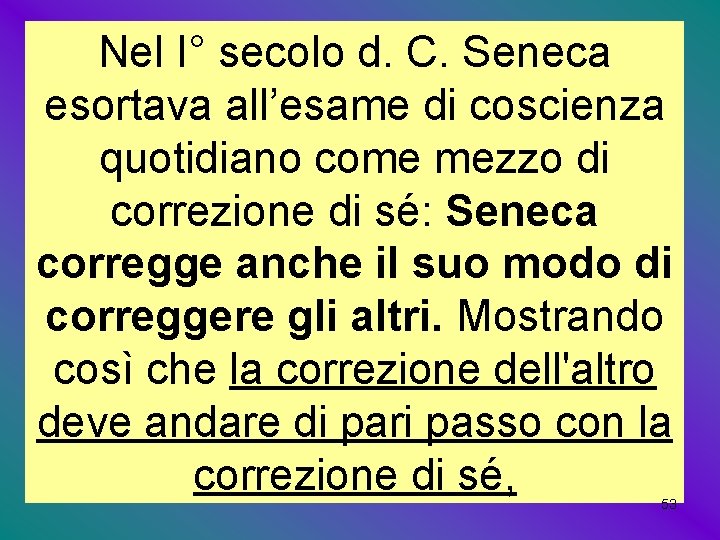 Nel I° secolo d. C. Seneca esortava all’esame di coscienza quotidiano come mezzo di