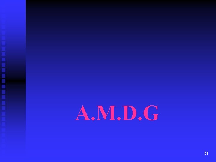 A. M. D. G 61 