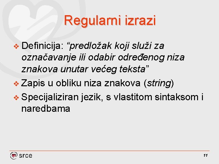 Regularni izrazi v Definicija: “predložak koji služi za označavanje ili odabir određenog niza znakova