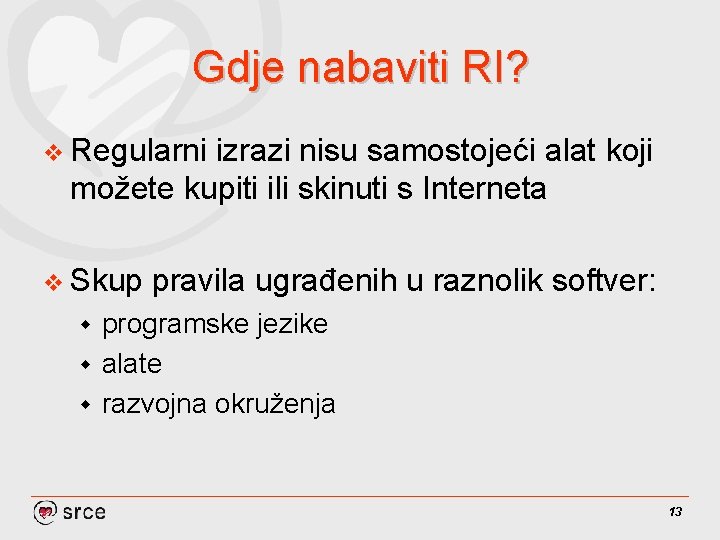 Gdje nabaviti RI? v Regularni izrazi nisu samostojeći alat koji možete kupiti ili skinuti