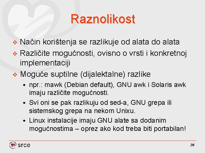 Raznolikost Način korištenja se razlikuje od alata do alata v Različite mogućnosti, ovisno o