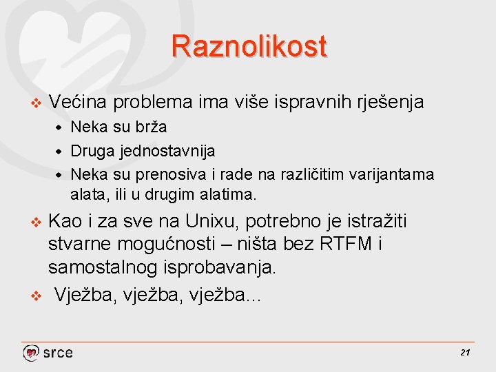 Raznolikost v Većina problema ima više ispravnih rješenja Neka su brža w Druga jednostavnija