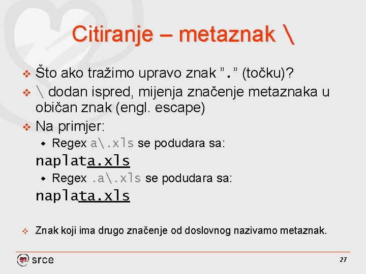 Citiranje – metaznak  Što ako tražimo upravo znak ”. ” (točku)? v 