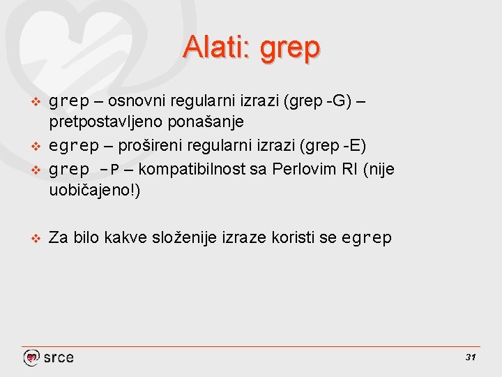 Alati: grep v v grep – osnovni regularni izrazi (grep -G) – pretpostavljeno ponašanje