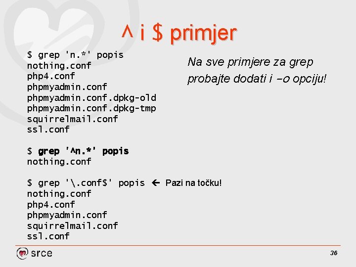 ^ i $ primjer $ grep 'n. *' popis nothing. conf php 4. conf