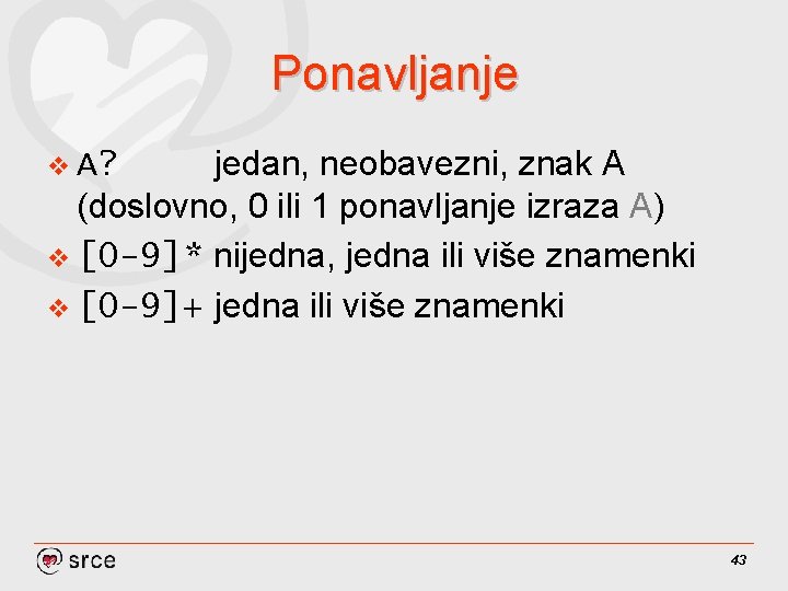 Ponavljanje jedan, neobavezni, znak A (doslovno, 0 ili 1 ponavljanje izraza A) v [0