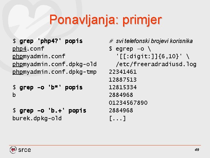 Ponavljanja: primjer $ grep 'php 4? ' popis php 4. conf phpmyadmin. conf. dpkg-old