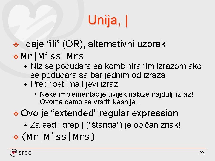 Unija, | v| daje “ili” (OR), alternativni uzorak v Mr|Miss|Mrs Niz se podudara sa