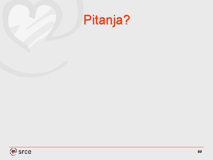 Pitanja? 68 