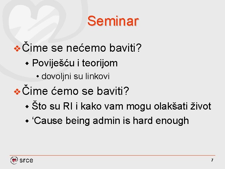 Seminar v Čime se nećemo baviti? w Poviješću i teorijom • dovoljni su linkovi