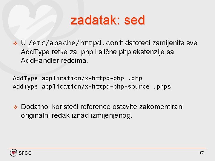 zadatak: sed v U /etc/apache/httpd. conf datoteci zamijenite sve Add. Type retke za. php