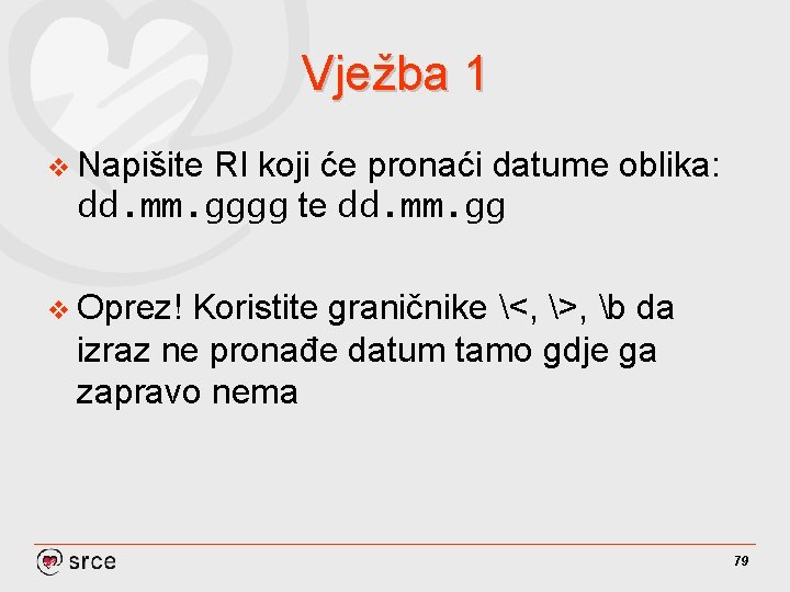 Vježba 1 v Napišite RI koji će pronaći datume oblika: dd. mm. gggg te