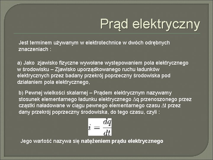 Prąd elektryczny Jest terminem używanym w elektrotechnice w dwóch odrębnych znaczeniach : a) Jako