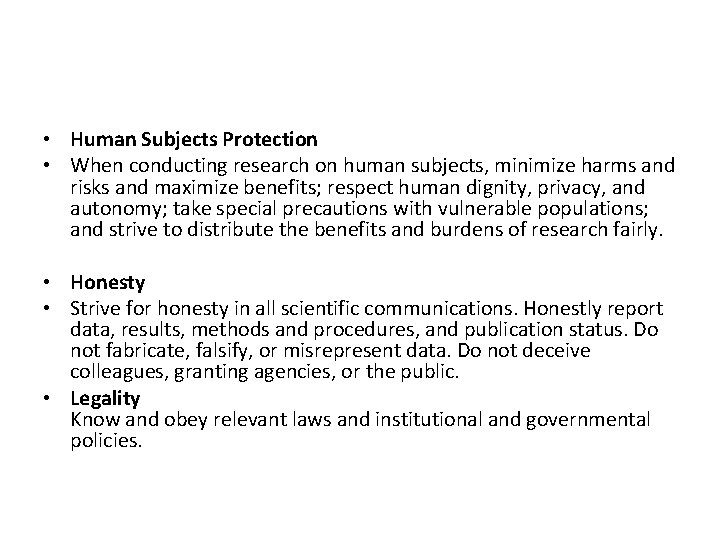  • Human Subjects Protection • When conducting research on human subjects, minimize harms