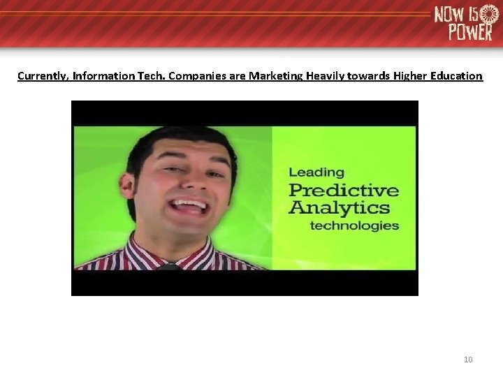 Currently, Information Tech. Companies are Marketing Heavily towards Higher Education 10 Currently, Information Tech. Companies are Marketing Heavily towards Higher Education 10