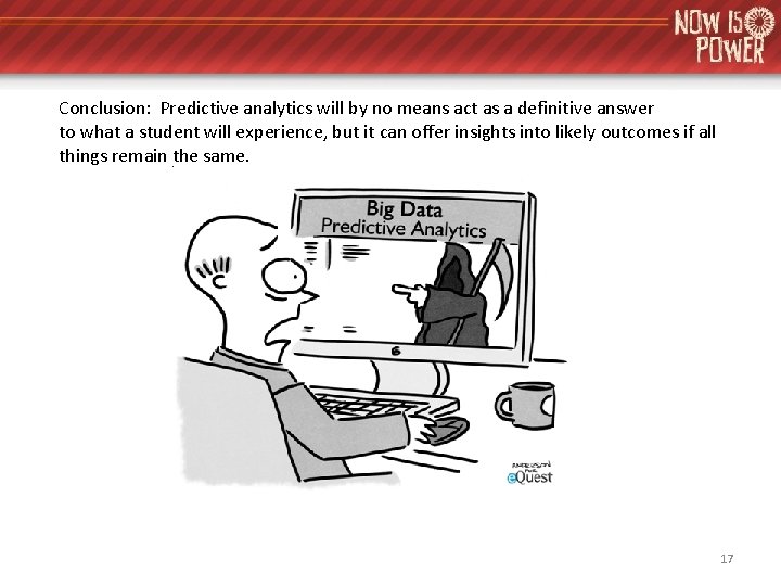 Conclusion: Predictive analytics will by no means act as a definitive answer to what Conclusion: Predictive analytics will by no means act as a definitive answer to what