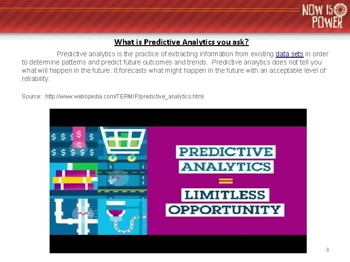 What is Predictive Analytics you ask? Predictive analytics is the practice of extracting information What is Predictive Analytics you ask? Predictive analytics is the practice of extracting information