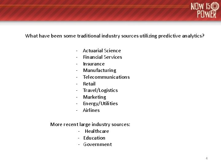 What have been some traditional industry sources utilizing predictive analytics? - Actuarial Science Financial What have been some traditional industry sources utilizing predictive analytics? - Actuarial Science Financial