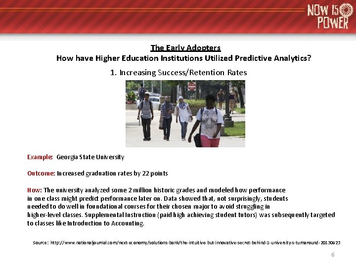 The Early Adopters How have Higher Education Institutions Utilized Predictive Analytics? 1. Increasing Success/Retention The Early Adopters How have Higher Education Institutions Utilized Predictive Analytics? 1. Increasing Success/Retention