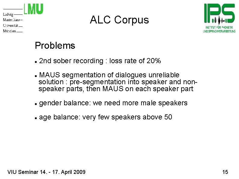 ALC Corpus Problems 2 nd sober recording : loss rate of 20% MAUS segmentation