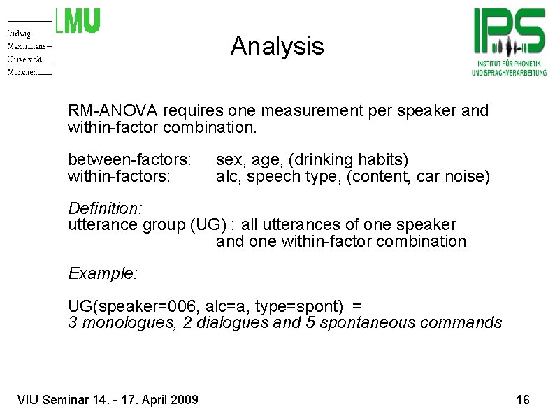 Analysis RM-ANOVA requires one measurement per speaker and within-factor combination. between-factors: within-factors: sex, age,