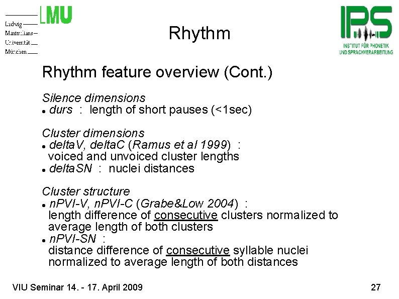 Rhythm feature overview (Cont. ) Silence dimensions durs : length of short pauses (<1