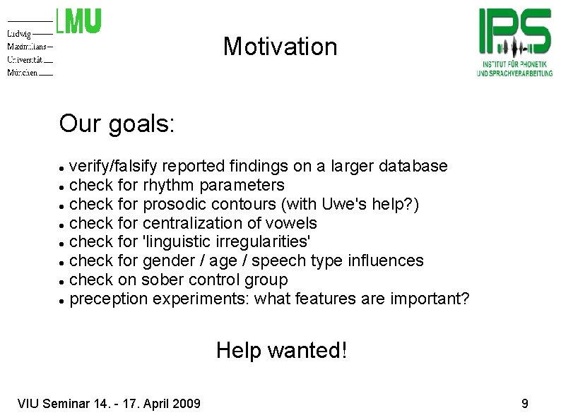 Motivation Our goals: verify/falsify reported findings on a larger database check for rhythm parameters