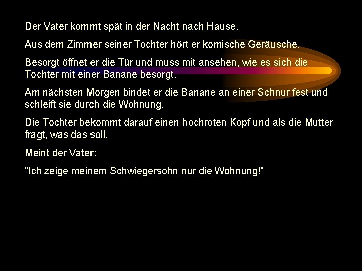 Der Vater kommt spät in der Nacht nach Hause. Aus dem Zimmer seiner Tochter