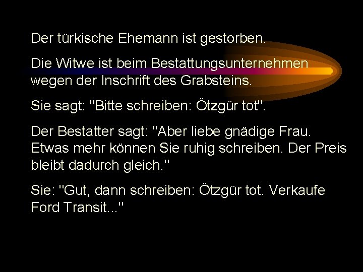 Der türkische Ehemann ist gestorben. Die Witwe ist beim Bestattungsunternehmen wegen der Inschrift des