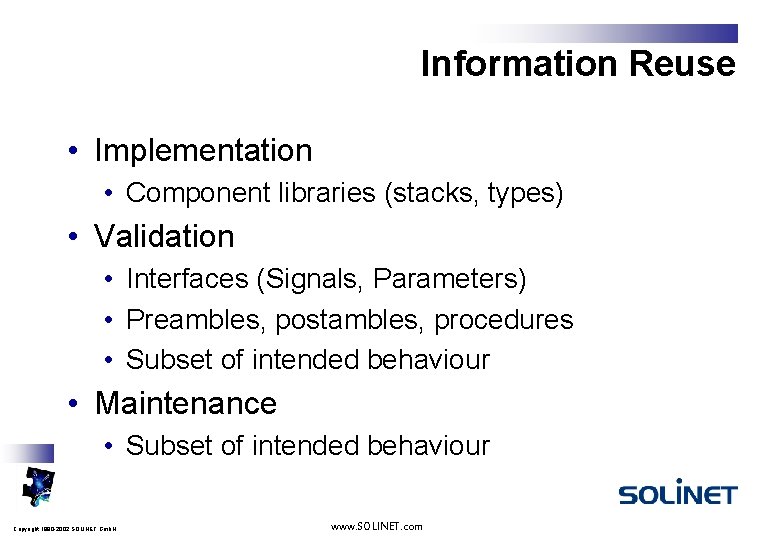 Information Reuse • Implementation • Component libraries (stacks, types) • Validation • Interfaces (Signals,