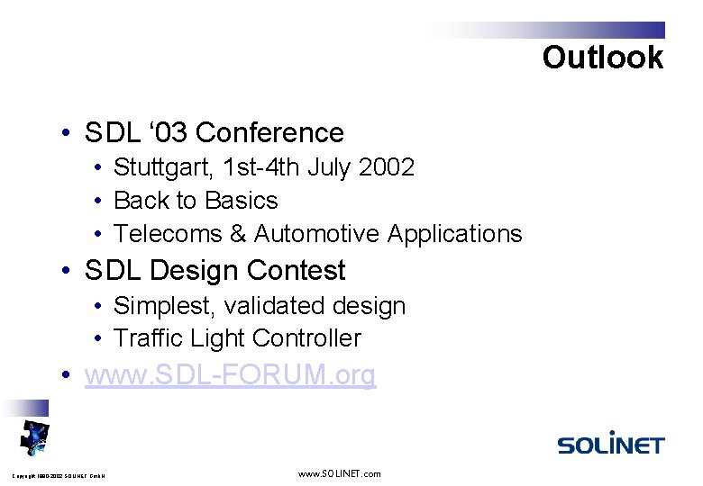 Outlook • SDL ‘ 03 Conference • Stuttgart, 1 st-4 th July 2002 •