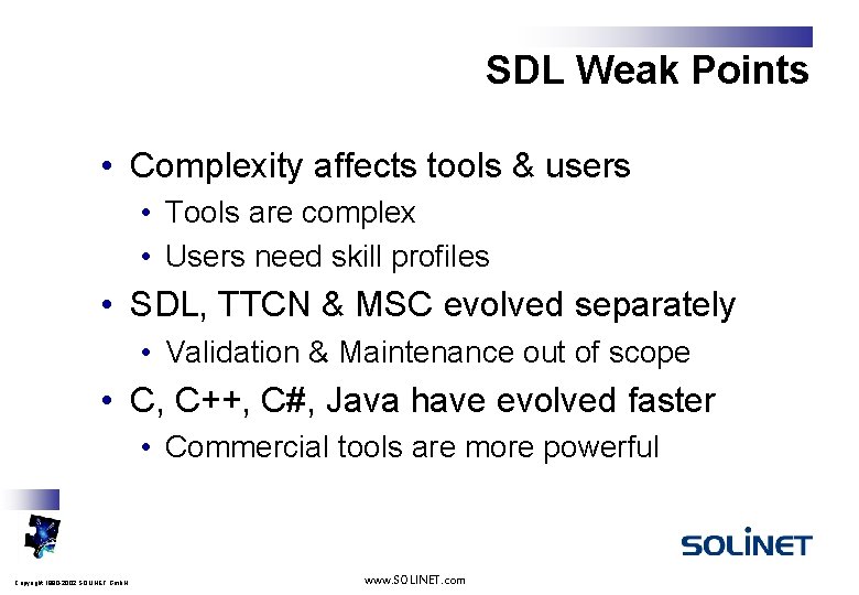 SDL Weak Points • Complexity affects tools & users • Tools are complex •