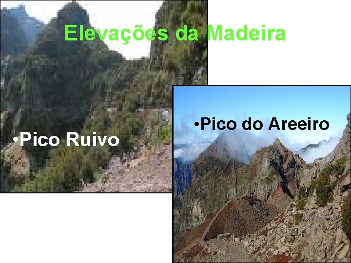 Elevações da Madeira • Pico Ruivo • Pico do Areeiro Elevações da Madeira • Pico Ruivo • Pico do Areeiro