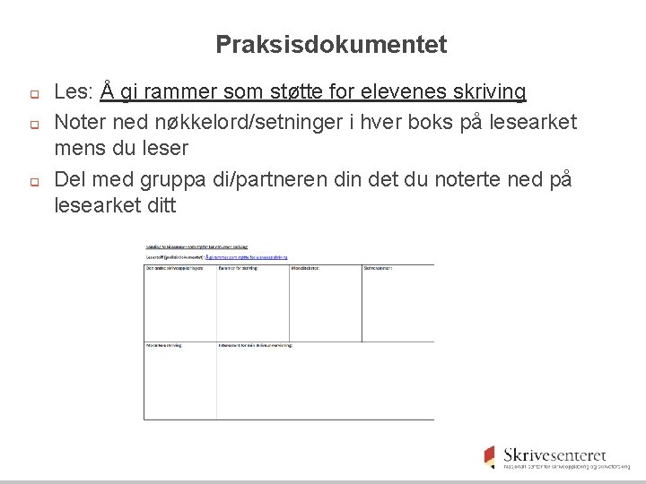 Praksisdokumentet q q q Les: Å gi rammer som støtte for elevenes skriving Noter