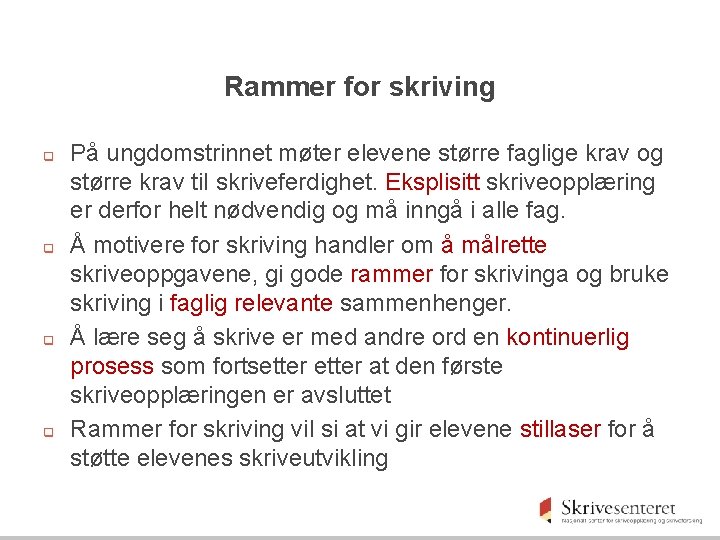 Rammer for skriving q q På ungdomstrinnet møter elevene større faglige krav og større