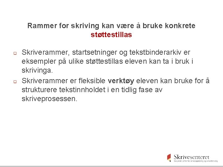 Rammer for skriving kan være å bruke konkrete støttestillas q q Skriverammer, startsetninger og