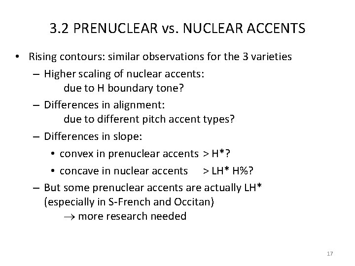 3. 2 PRENUCLEAR vs. NUCLEAR ACCENTS • Rising contours: similar observations for the 3