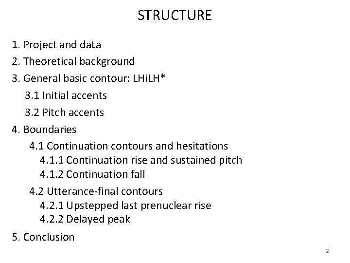 STRUCTURE 1. Project and data 2. Theoretical background 3. General basic contour: LHi. LH*