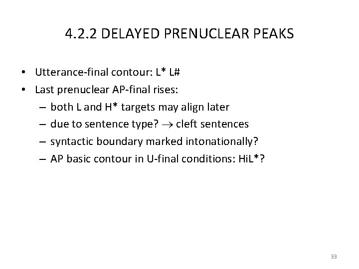 4. 2. 2 DELAYED PRENUCLEAR PEAKS • Utterance‐final contour: L* L# • Last prenuclear