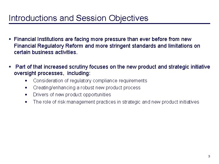  Introductions and Session Objectives § Financial Institutions are facing more pressure than ever