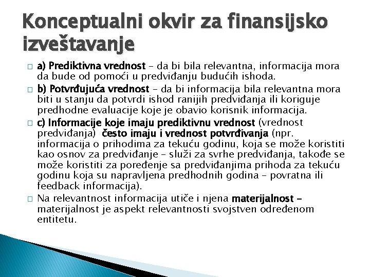 Konceptualni okvir za finansijsko izveštavanje � � a) Prediktivna vrednost – da bi bila