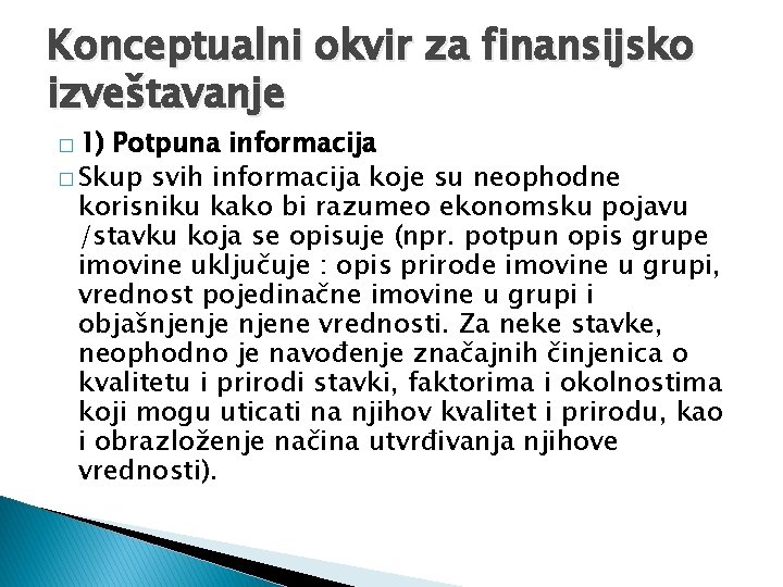 Konceptualni okvir za finansijsko izveštavanje � 1) Potpuna informacija � Skup svih informacija koje Konceptualni okvir za finansijsko izveštavanje � 1) Potpuna informacija � Skup svih informacija koje