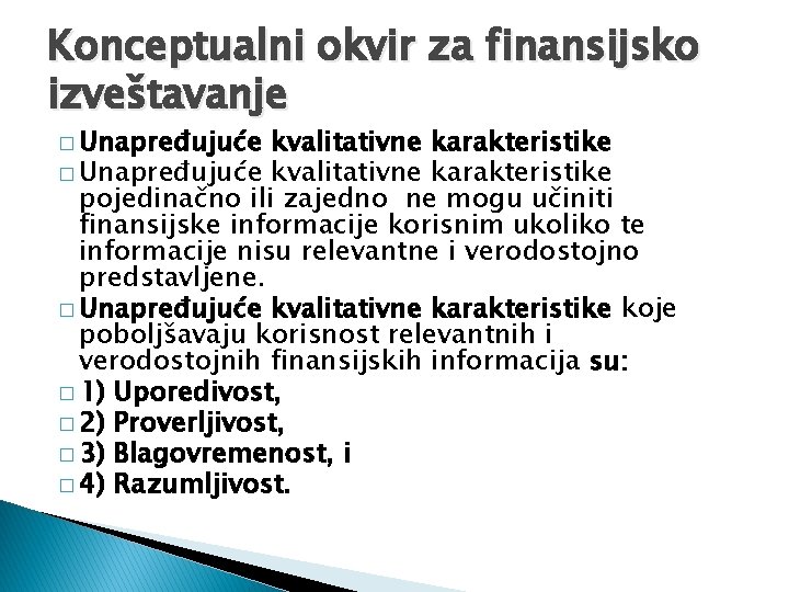 Konceptualni okvir za finansijsko izveštavanje � Unapređujuće kvalitativne karakteristike pojedinačno ili zajedno ne mogu Konceptualni okvir za finansijsko izveštavanje � Unapređujuće kvalitativne karakteristike pojedinačno ili zajedno ne mogu