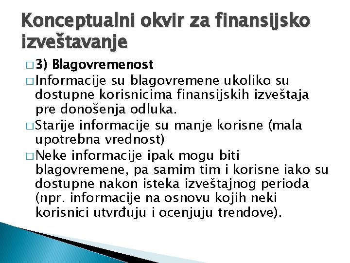 Konceptualni okvir za finansijsko izveštavanje � 3) Blagovremenost � Informacije su blagovremene ukoliko su