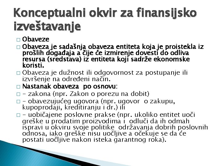 Konceptualni okvir za finansijsko izveštavanje Obaveze � Obaveza je sadašnja obaveza entiteta koja je