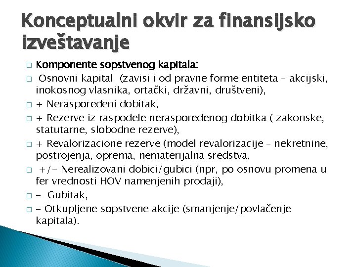 Konceptualni okvir za finansijsko izveštavanje � � � � Komponente sopstvenog kapitala: Osnovni kapital