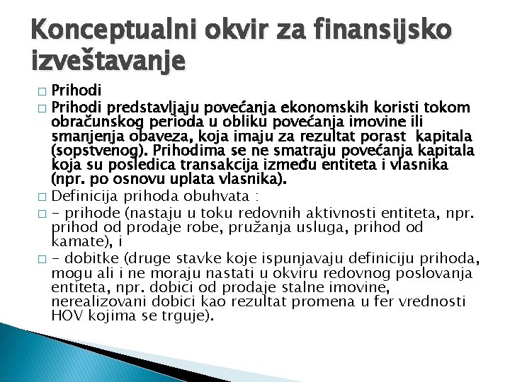 Konceptualni okvir za finansijsko izveštavanje Prihodi � Prihodi predstavljaju povećanja ekonomskih koristi tokom obračunskog