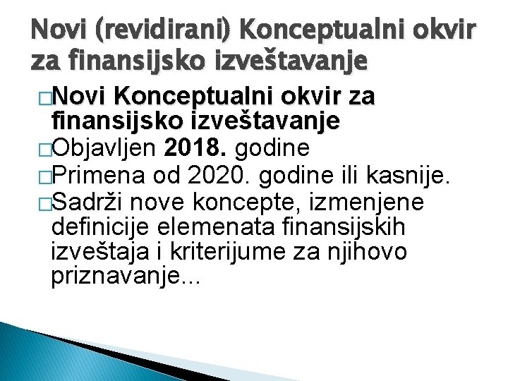 Novi (revidirani) Konceptualni okvir za finansijsko izveštavanje �Novi Konceptualni okvir za finansijsko izveštavanje �Objavljen Novi (revidirani) Konceptualni okvir za finansijsko izveštavanje �Novi Konceptualni okvir za finansijsko izveštavanje �Objavljen