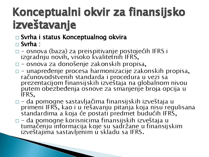 Konceptualni okvir za finansijsko izveštavanje Svrha i status Konceptualnog okvira � Svrha : �